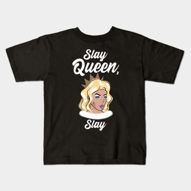 Slay Queen. Slay - Lesbian - Kids T-Shirt | TeePublic